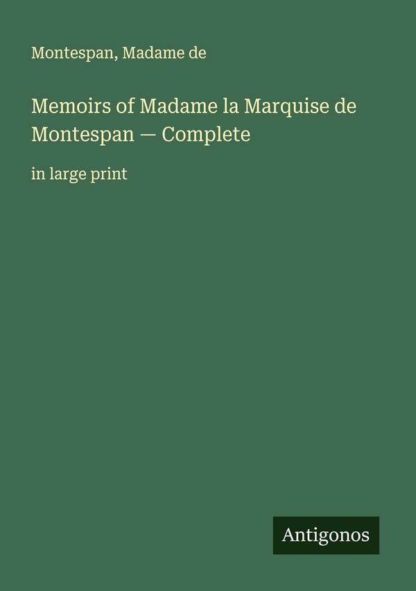 Memoirs of Madame la Marquise de Montespan - Complete - Montespan