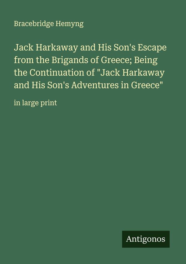 Jack Harkaway and His Sons Escape from the Brigands of Greece; Bei...