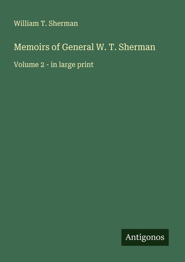 Memoirs of General W. T. Sherman - William T. Sherman (Buch)