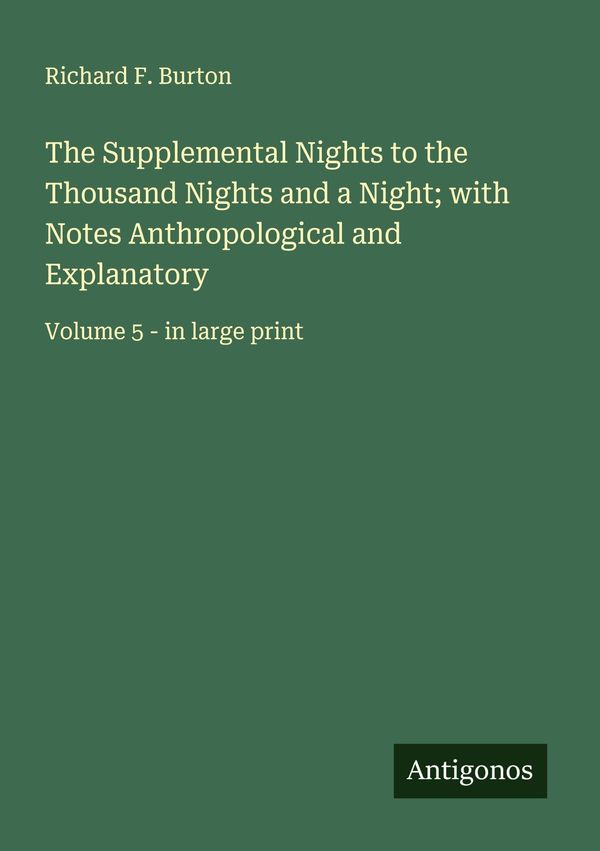 The Supplemental Nights to the Thousand Nights and a Night; with No...