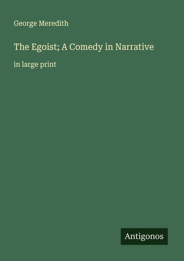 The Egoist; A Comedy in Narrative - George Meredith (Buch)