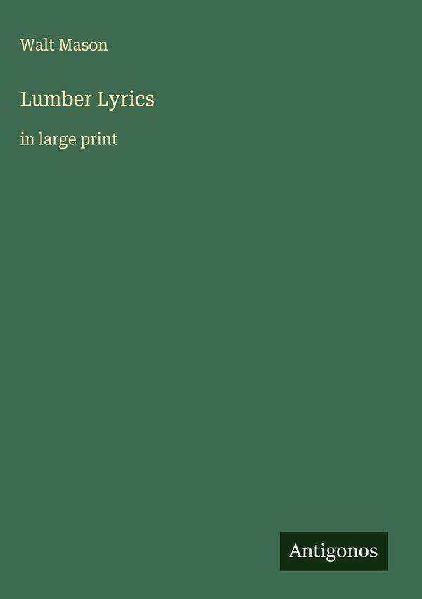 Lumber Lyrics - Walt Mason (Buch)