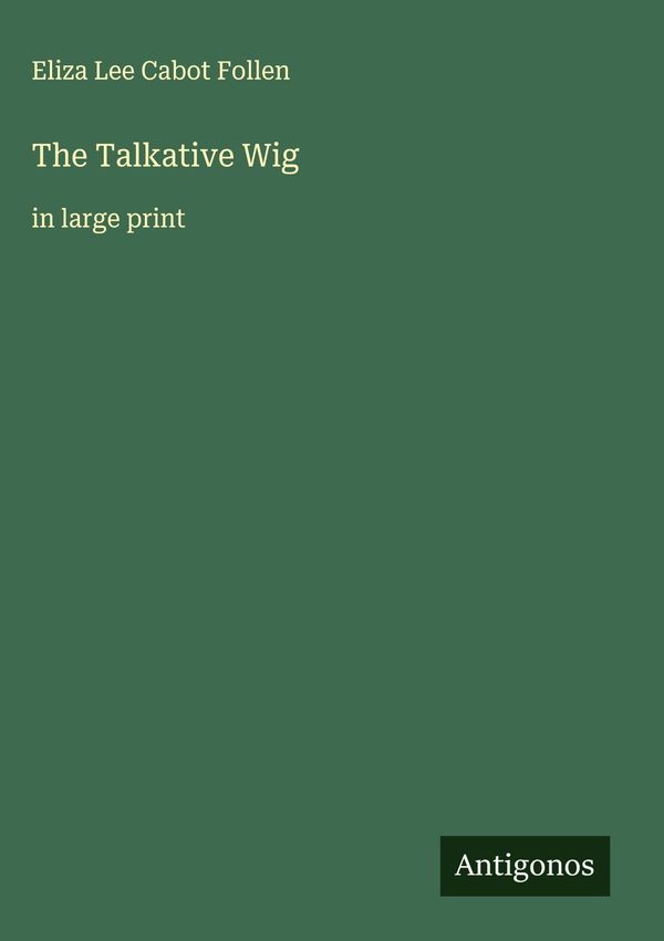 The Talkative Wig - Eliza Lee Cabot Follen (Buch)