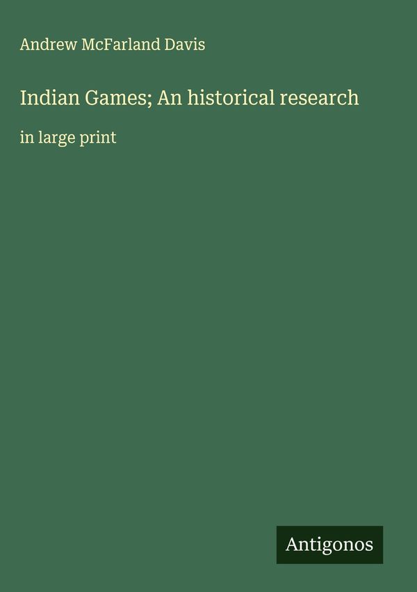 Indian Games; An historical research - Andrew Mcfarland Davis (Buch)