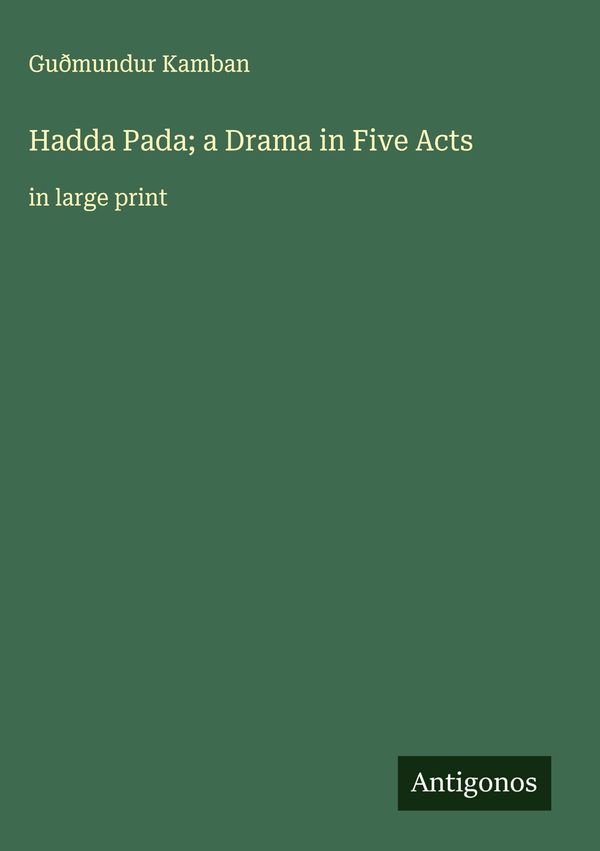 Hadda Pada; a Drama in Five Acts - Guðmundur Kamban (Buch)