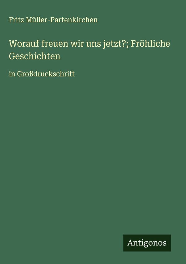 Worauf freuen wir uns jetzt?; Fröhliche Geschichten (Buch)