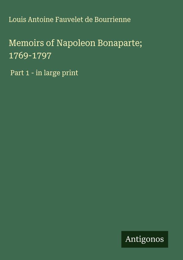 Memoirs of Napoleon Bonaparte; 1769-1797 (Buch)