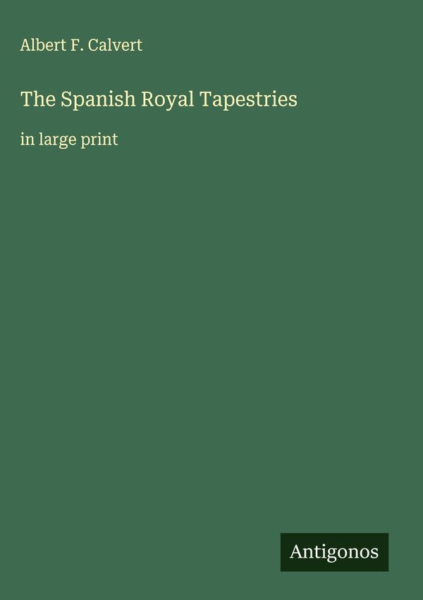 The Spanish Royal Tapestries - Albert F. Calvert (Buch)
