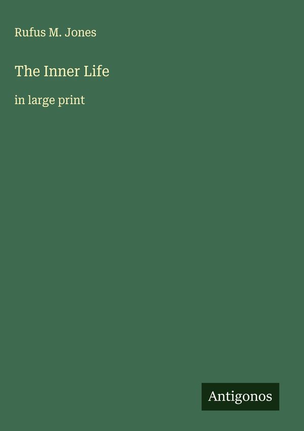 The Inner Life - Rufus M. Jones (Buch)