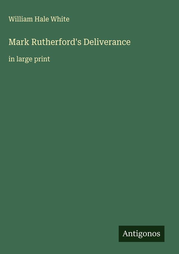 Mark Rutherfords Deliverance - William Hale White (Buch)