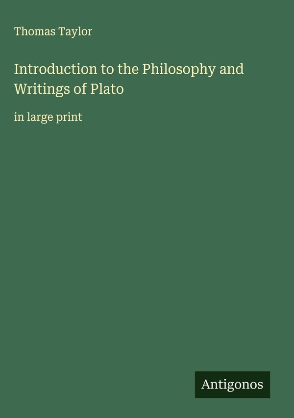 Introduction to the Philosophy and Writings of Plato - Thomas Taylor