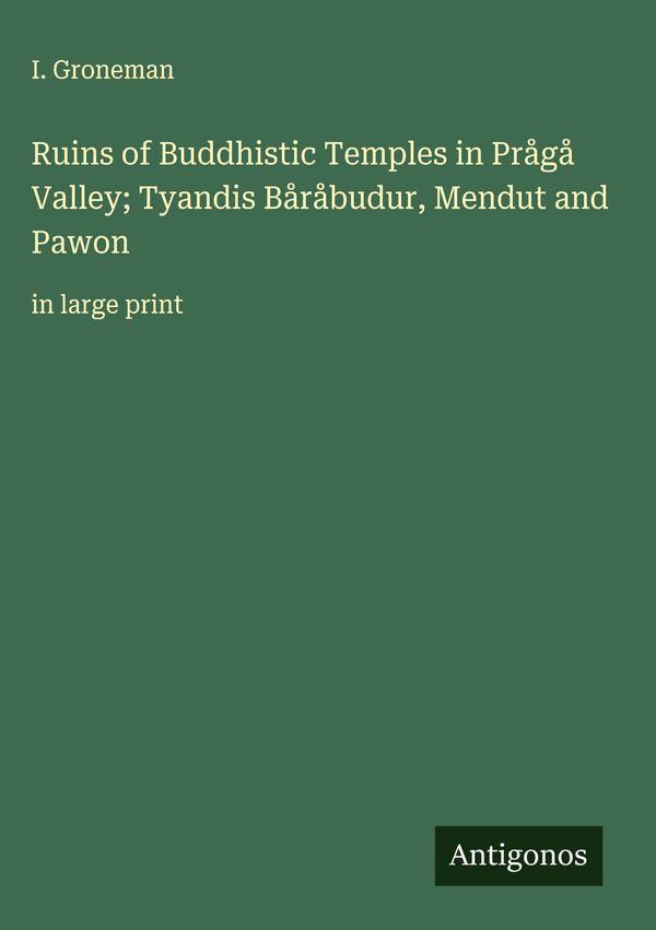 Ruins of Buddhistic Temples in Prågå Valley; Tyandis Båråbudur,...
