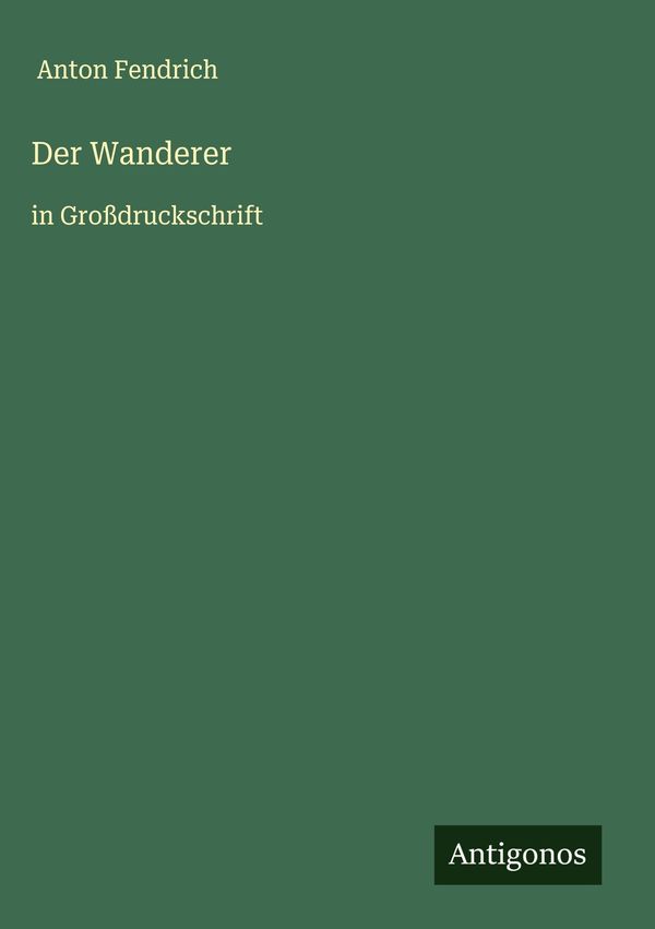 Der Wanderer - Anton Fendrich (Buch)