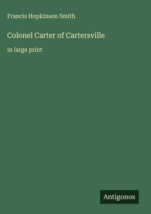 Colonel Carter of Cartersville - Francis Hopkinson Smith (Buch)