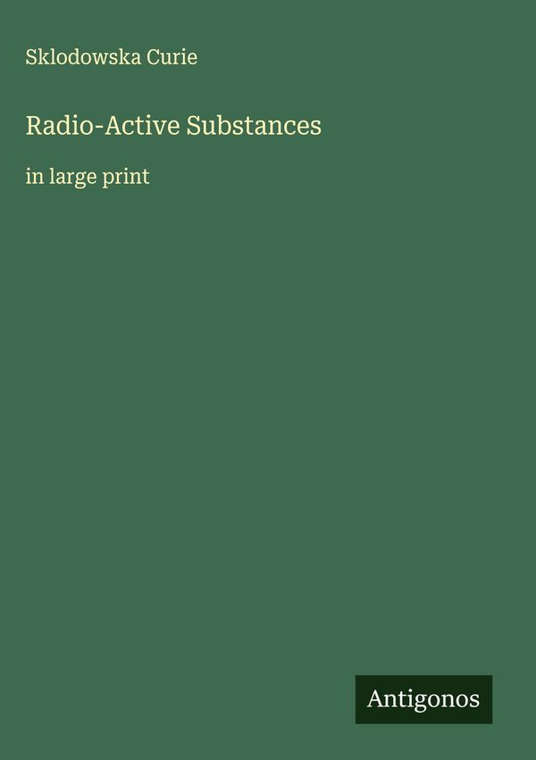 Radio-Active Substances - Sklodowska Curie (Buch)