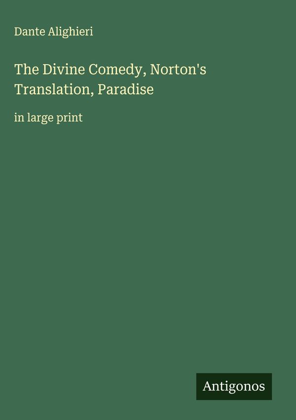 The Divine Comedy, Nortons Translation, Paradise - Dante Alighieri