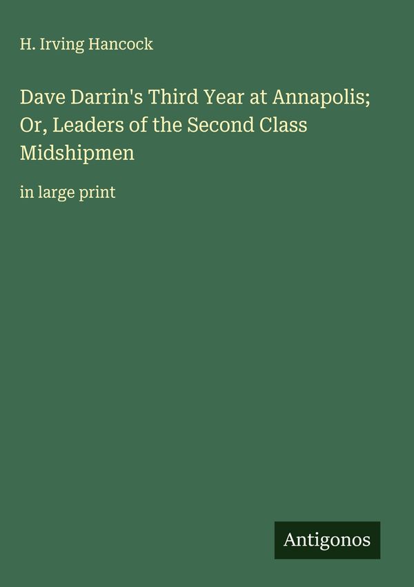 Dave Darrins Third Year at Annapolis; Or, Leaders of the Second Cl...