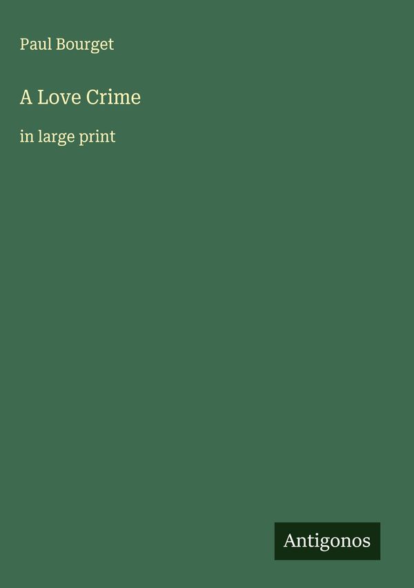 A Love Crime - Paul Bourget (Buch)