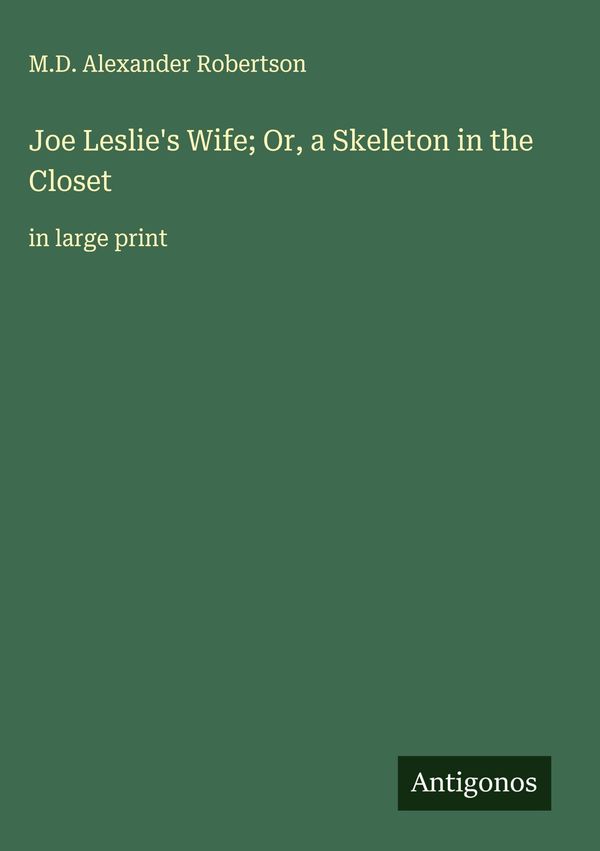 Joe Leslies Wife; Or, a Skeleton in the Closet (Buch)