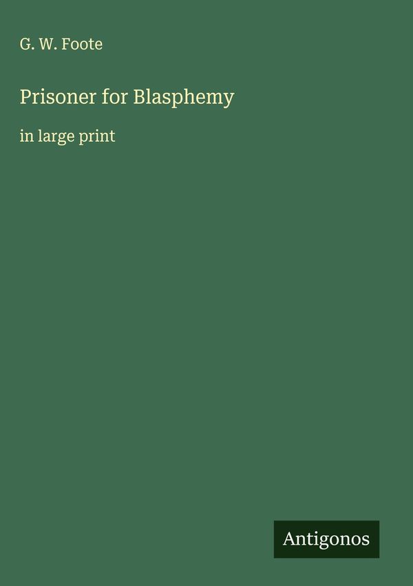 Prisoner for Blasphemy - G. W. Foote (Buch)