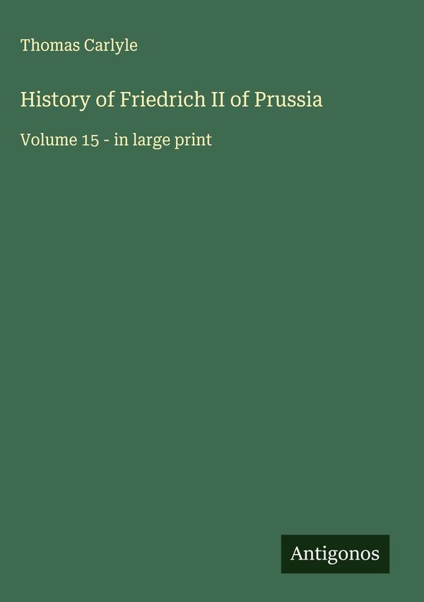 History of Friedrich II of Prussia - Thomas Carlyle (Buch)