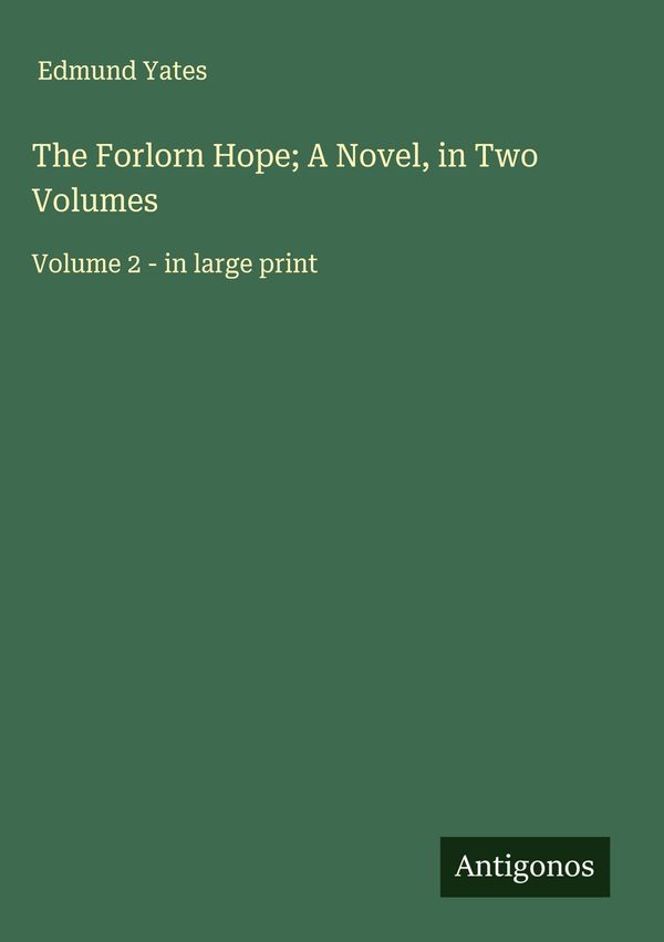 The Forlorn Hope; A Novel, in Two Volumes - Edmund Yates (Buch)