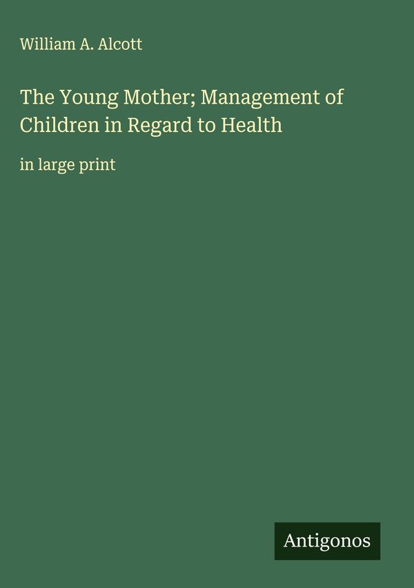 The Young Mother; Management of Children in Regard to Health (Buch)