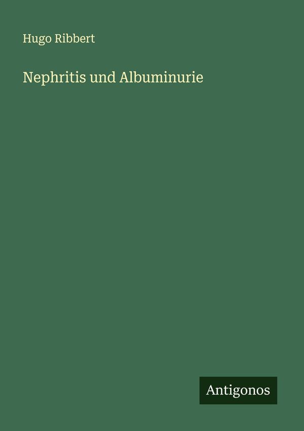 Nephritis und Albuminurie - Hugo Ribbert (Buch)