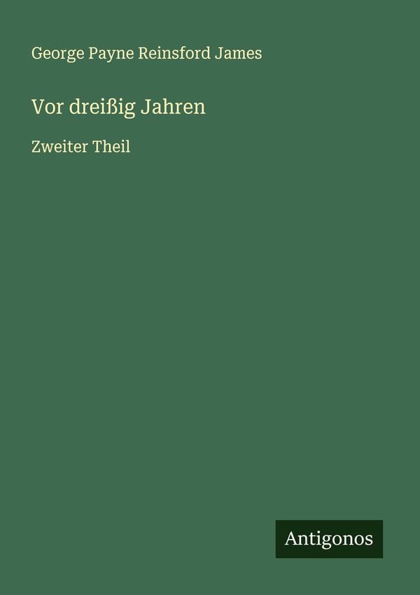 Vor dreißig Jahren - George Payne Reinsford James (Buch)