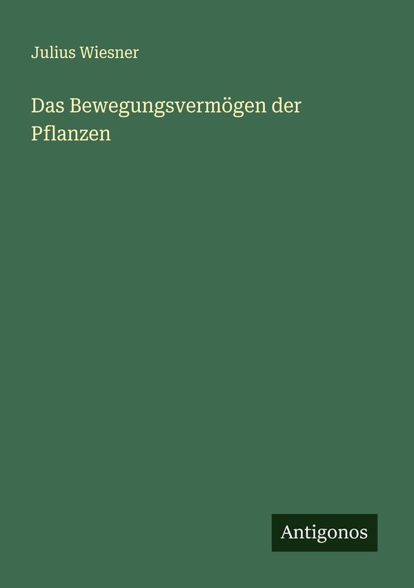Das Bewegungsvermögen der Pflanzen - Julius Wiesner (Buch)