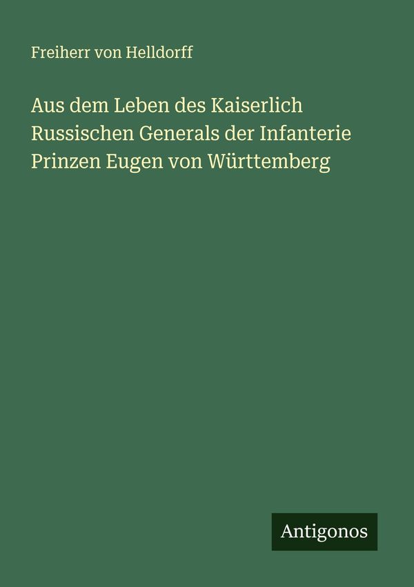 Aus dem Leben des Kaiserlich Russischen Generals der Infanterie Pri...