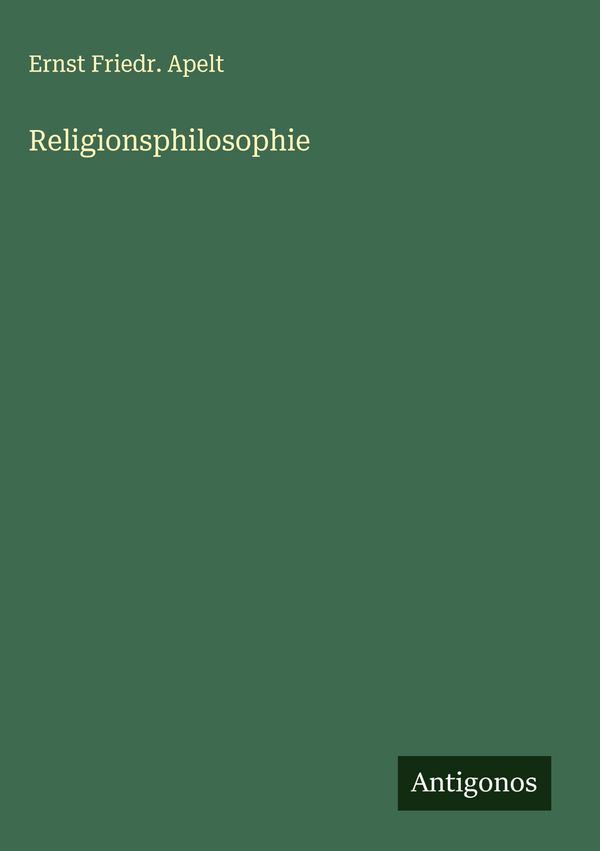 Religionsphilosophie - Ernst Friedr. Apelt (Buch)