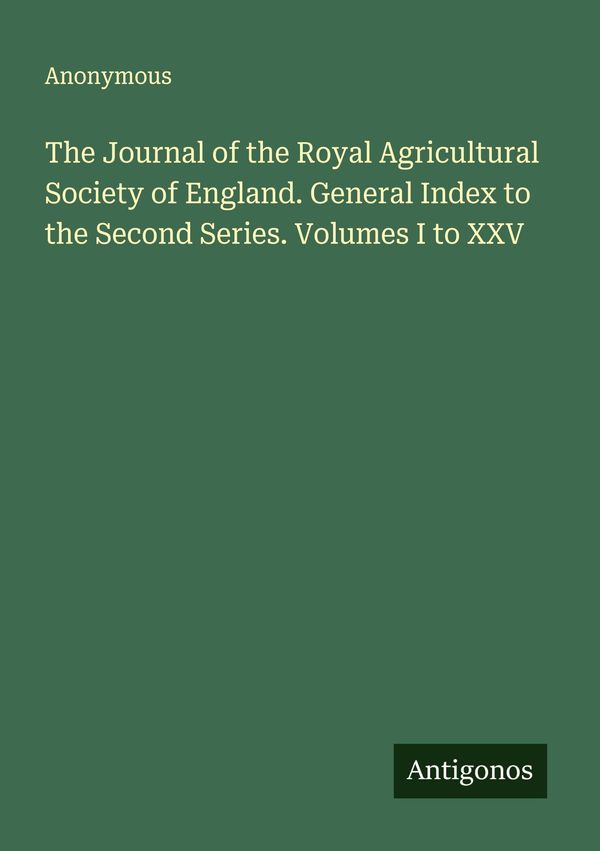 The Journal of the Royal Agricultural Society of England. General I...