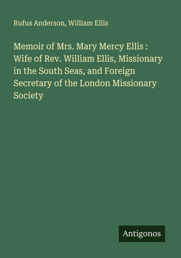 Memoir of Mrs. Mary Mercy Ellis : Wife of Rev. William Ellis, Missi...