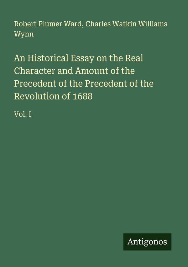 An Historical Essay on the Real Character and Amount of the Precede...
