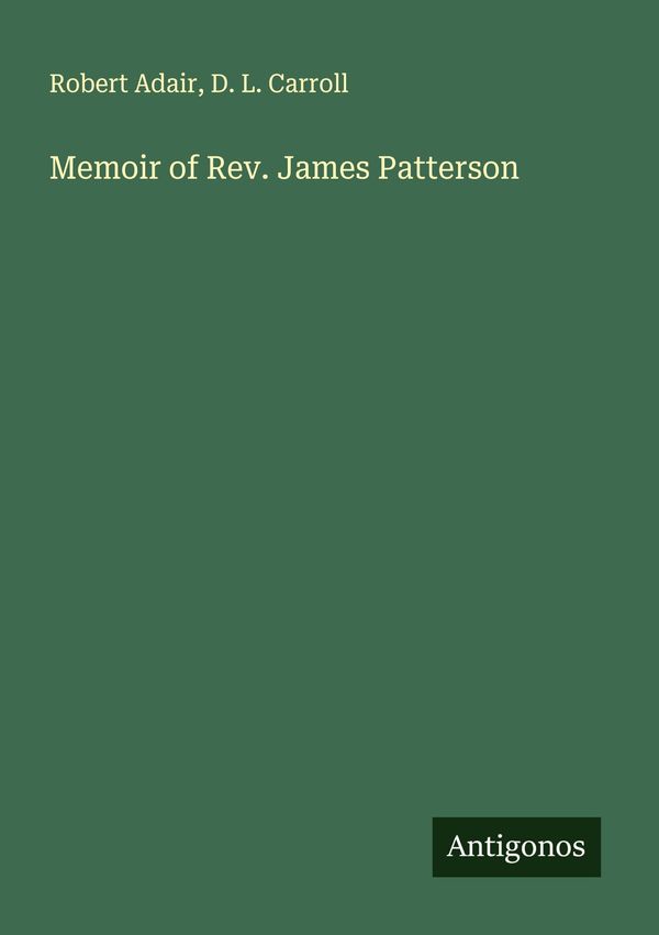 Memoir of Rev. James Patterson - Robert Adair (Buch)