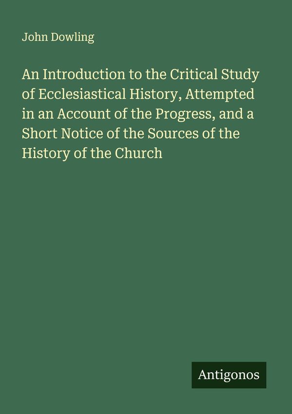 An Introduction to the Critical Study of Ecclesiastical History, At...