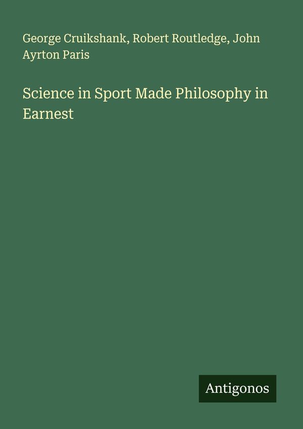Science in Sport Made Philosophy in Earnest - George Cruikshank (Buch)
