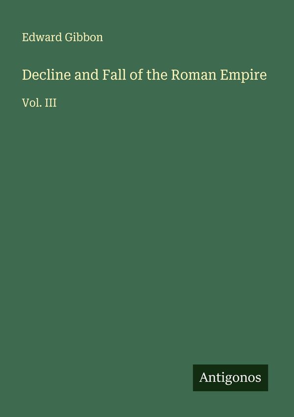 Decline and Fall of the Roman Empire - Edward Gibbon (Buch)