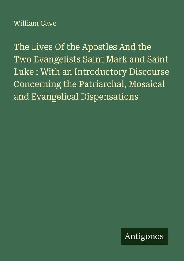 The Lives Of the Apostles And the Two Evangelists Saint Mark and Sa...