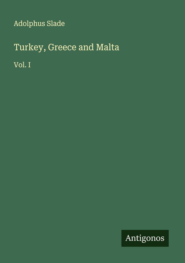 Turkey, Greece and Malta - Adolphus Slade (Buch)