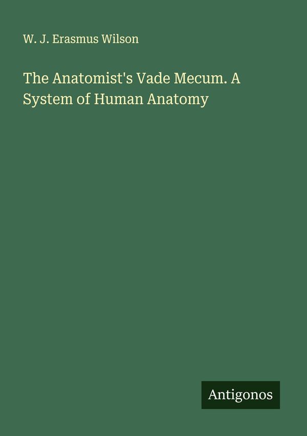 The Anatomists Vade Mecum. A System of Human Anatomy (Buch)