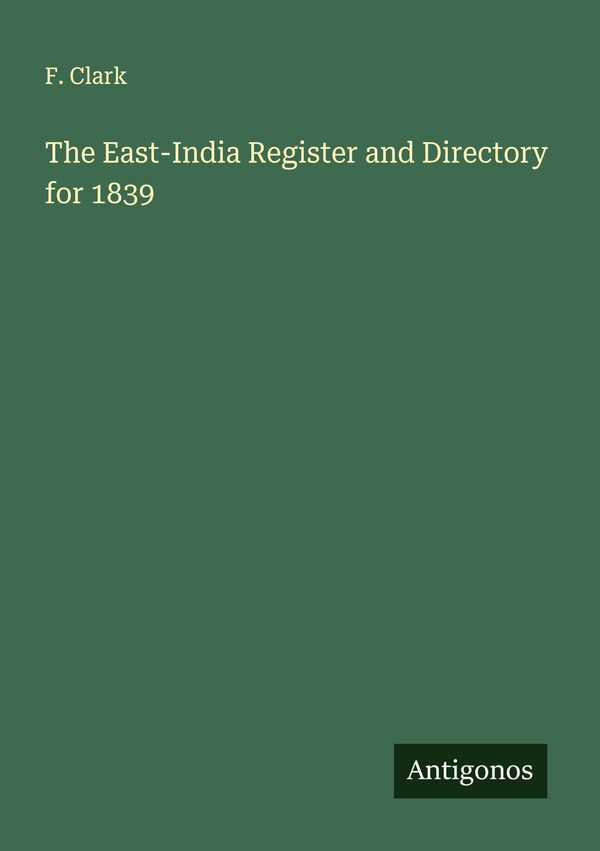 The East-India Register and Directory for 1839 - F. Clark (Buch)