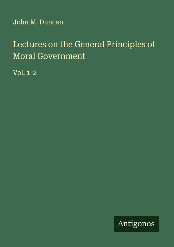 Lectures on the General Principles of Moral Government (Buch)