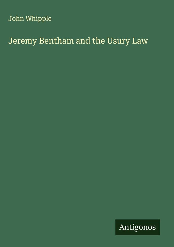 Jeremy Bentham and the Usury Law - John Whipple (Buch)