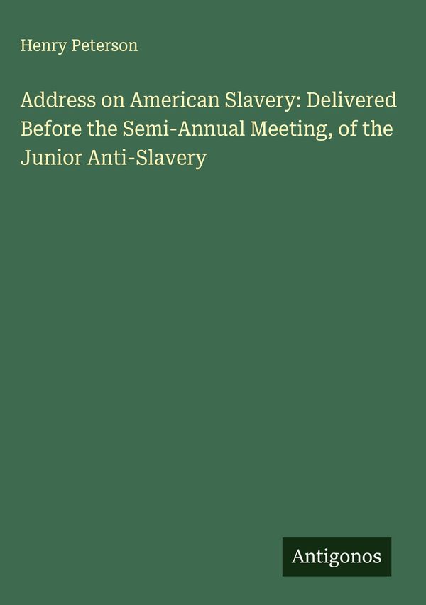 Address on American Slavery: Delivered Before the Semi-Annual Meeti...