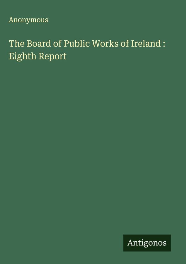 The Board of Public Works of Ireland : Eighth Report - Anonymous