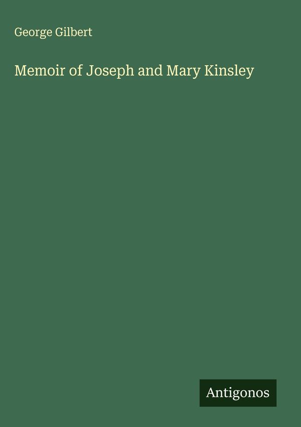 Memoir of Joseph and Mary Kinsley - George Gilbert (Buch)