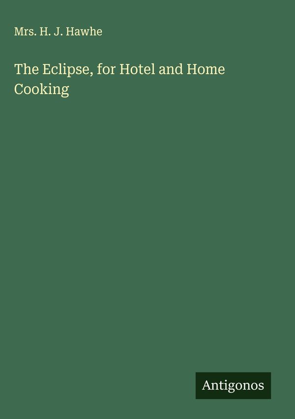 The Eclipse, for Hotel and Home Cooking - H. J. Hawhe (Buch)