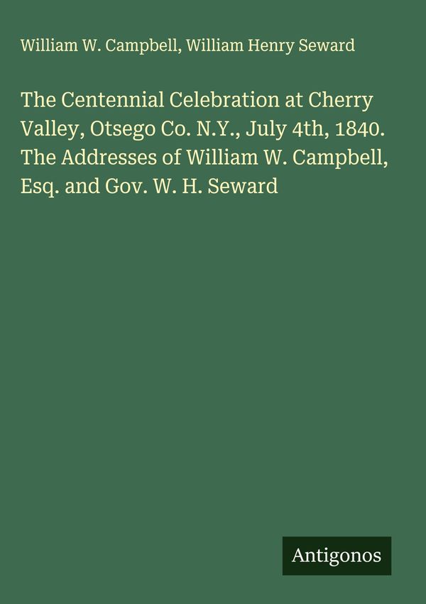 The Centennial Celebration at Cherry Valley, Otsego Co. N.Y., July ...